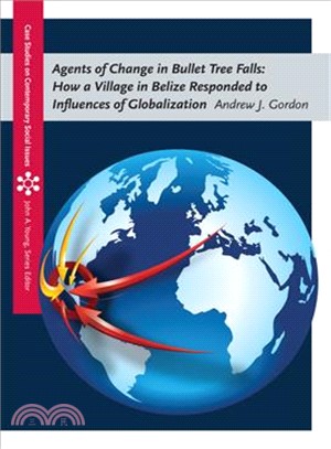 Agents of Change in Bullet Tree Falls ─ How a Village in Belize Responded to Influences of Globalization