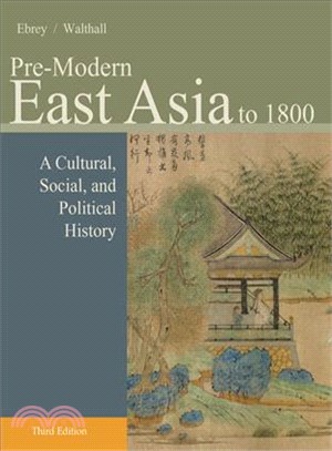 Pre-Modern East Asia to 1800—A Cultural, Social, and Political History