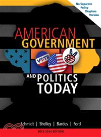 American Government and Politics Today 2013-2014—No Separate Policy Chapters Version