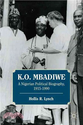 K. O. Mbadiwe—A Nigerian Political Biography, 1915-1990
