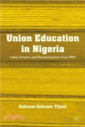 Union Education in Nigeria—Labor, Empire, and Decolonization Since 1945