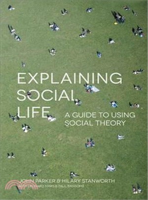Explaining Social Life ― A Guide to Using Social Theory