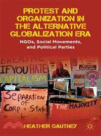 Protest and Organization in the Alternative Globalization Era—NGOs, Social Movements, and Political Parties