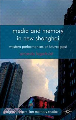 Media and Memory in New Shanghai ― Western Performances of Futures Past