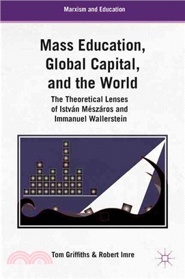 Mass Education, Global Capital, and the World ― The Theoretical Lenses of Istvan Meszaros and Immanuel Wallerstein