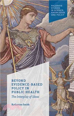 Beyond Evidence Based Policy in Public Health ― The Interplay of Ideas