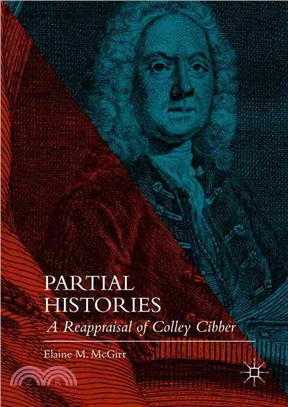 Partial Histories ─ A Reappraisal of Colley Cibber