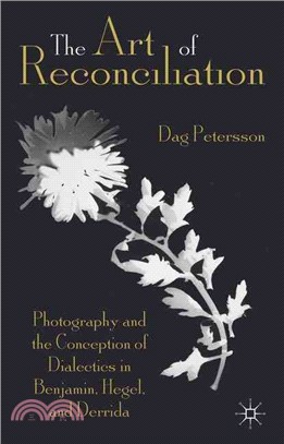 The Art of Reconciliation—Photography and the Conception of Dialectics in Benjamin, Hegel, and Derrida