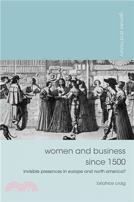 Women and Business Since 1500 ― Invisible Presences in Europe and North America?