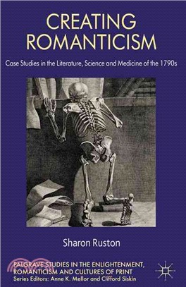 Creating Romanticism ― Case Studies in the Literature, Science and Medicine of the 1790s
