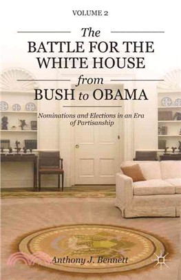 The Battle for the White House from Bush to Obama ― Nominations and Elections in an Era of Partisanship