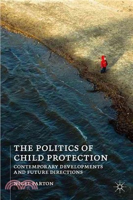 The Politics of Child Protection ― Contemporary Developments and Future Directions