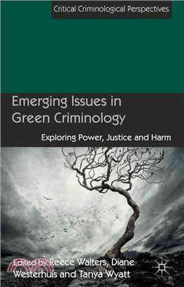 Emerging Issues in Green Criminology ― Exploring Power, Justice and Harm