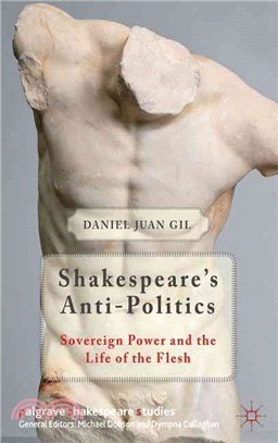Shakespeare's Anti-Politics ― Sovereign Power and the Life of the Flesh