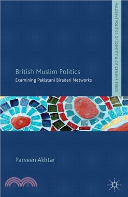 British Muslim Politics ― Examining Pakistani Biraderi Networks