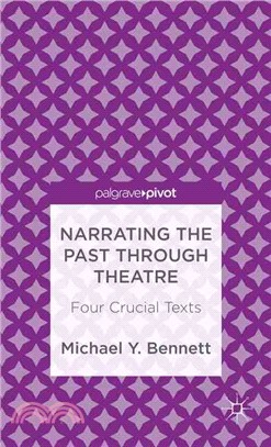 Narrating the Past Through Theatre ─ Four Crucial Texts