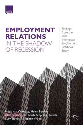 Employment Relations in the Shadow of Recession ― Findings from the 2011 Workplace Employment Relations Study