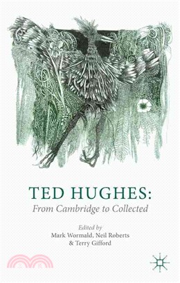 Ted Hughes ― From Cambridge to Collected