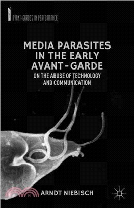 Media Parasites in the Early Avant-Garde—On the Abuse of Technology and Communication