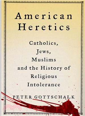 American Heretics ― Catholics, Jews, Muslims and the History of Religious Intolerance