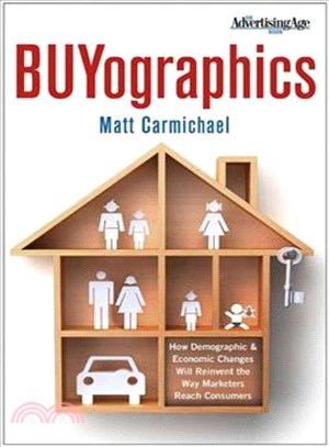 Buyographics ― How Demographic and Economic Changes Will Reinvent the Way Marketers Reach Consumers