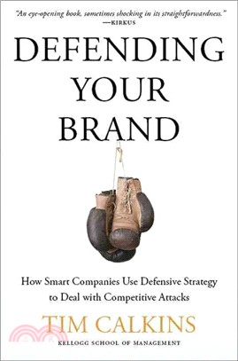Defending Your Brand ─ How Smart Companies Use Defensive Strategy to Deal with Competitive Attacks