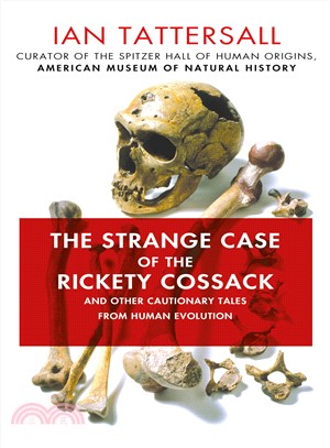 The Strange Case of the Rickety Cossack ─ And Other Cautionary Tales from Human Evolution