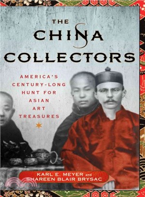 The China Collectors ─ America's Century-Long Hunt for Asian Art Treasures