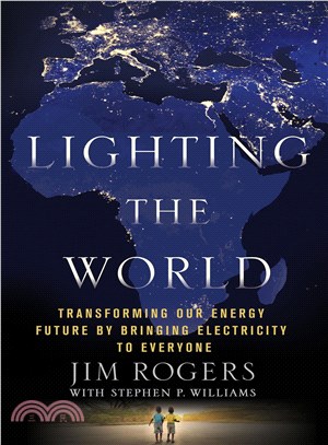 Lighting the World ─ Transforming Our Energy Future by Bringing Electricity to Everyone