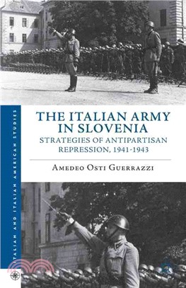 The Italian Army in Slovenia ― Strategies of Antipartisan Repression, 1941-1943