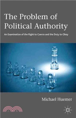 The Problem of Political Authority—An Examination of the Right to Coerce and the Duty to Obey