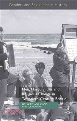 Men, Masculinities and Religious Change in Twentieth Century Britain