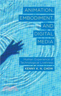 Animation, Embodiment, and Digital Media ─ Human Experience of Technological Liveliness