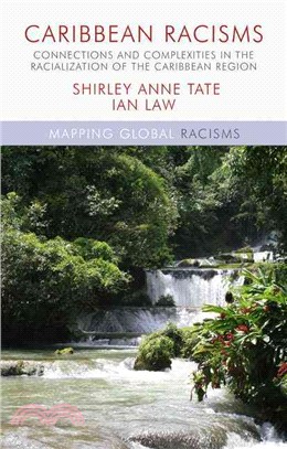 Caribbean Racisms ─ Connections and Complexities in the Racialization of the Caribbean Region