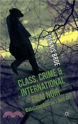 Class, Crime and International Film Noir ― Globalizing America's Dark Art