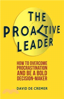 The Proactive Leader ― How to Overcome Procrastination and Be a Bold Decision-maker