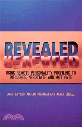 Revealed ― Using Remote Personality Profiling to Influence, Negotiate and Motivate