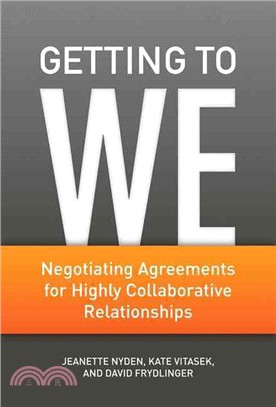 Getting to We ─ Negotiating Agreements for Highly Collaborative Relationships