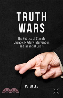 Truth Wars ─ The Politics of Climate Change, Military Intervention and Financial Crisis