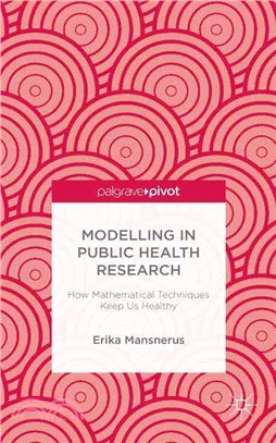 Modelling in Public Health Research ― How Mathematical Techniques Keep Us Healthy