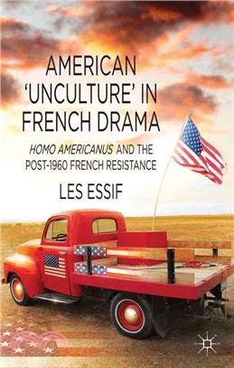 American 'unculture' in French Drama — Homo Americanus and the Post-1960 French Resistance