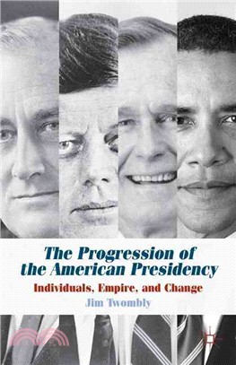 The Progression of the American Presidency—Individuals, Empire, and Change