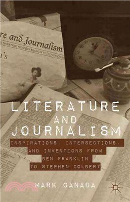 Literature and Journalism — Inspirations, Intersections, and Inventions from Ben Franklin to Stephen Colbert