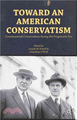 Toward an American Conservatism ― Constitutional Conservatism During the Progressive Era