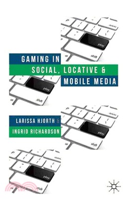 Gaming in Social, Locative, and Mobile Media