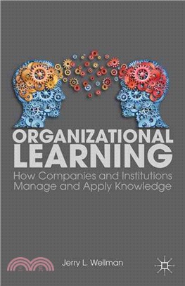 Organizational Learning—How Companies and Institutions Manage and Apply Knowledge