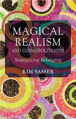 Magical Realism and Cosmopolitanism ― Strategized Belonging