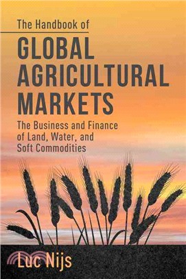 The Handbook of Global Agricultural Markets ― The Business and Finance of Land, Water, and Soft Commodities