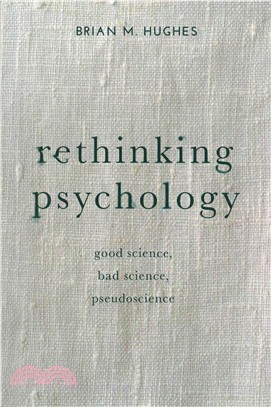 Rethinking Psychology ─ Good Science, Bad Science, Pseudoscience