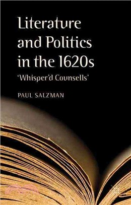 Literature and Politics in the 1620s ― "Whisper'd Counsells"